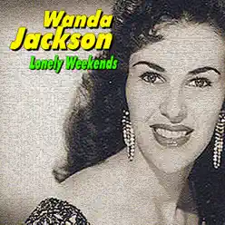 Lonely Weekends - Wanda Jackson