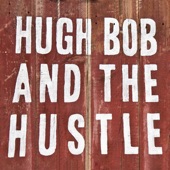 Hugh Bob and the Hustle - This Bar Is a Prison