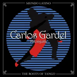 The Roots of Tango: Milonguita - Carlos Gardel