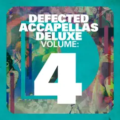 Defected Accapellas Deluxe, Vol. 4 by Various Artists album reviews, ratings, credits