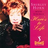 How Am I To Know  - Shirley Horn 