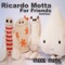 For Friends - Ricardo Motta lyrics