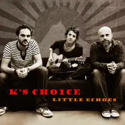 Little Echoes - K's Choice