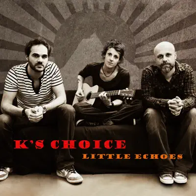 Little Echoes - K's Choice Little Echoes - K's Choice
