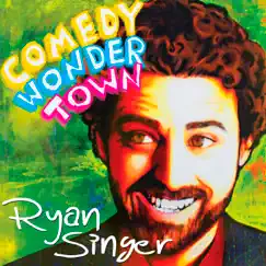 Comedy Wonder Town by Ryan Singer album reviews, ratings, credits