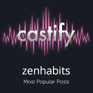 Zen Habits: Most Popular Posts (Castify) cover