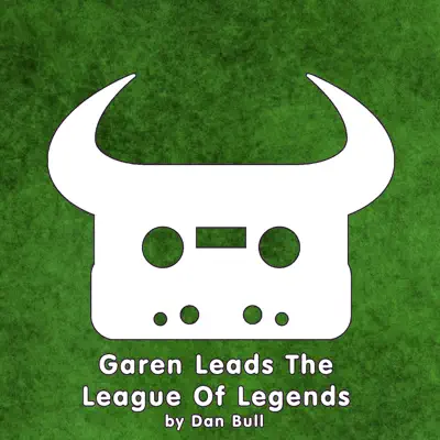 Garen Leads the League of Legends - Single - Dan Bull