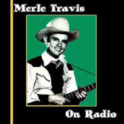 Merle Travis On Radio - Merle Travis Merle Travis On Radio - Merle Travis