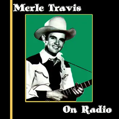 Merle Travis On Radio - Merle Travis Merle Travis On Radio - Merle Travis