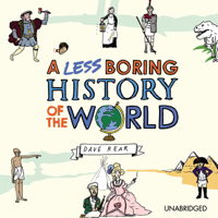 Dave Rear - A Less Boring History of the World (Unabridged) artwork