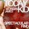 Spectacular Find (feat. Morgan James) - Today Kid lyrics