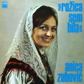 Anica Zubovic - ROŽICA SEM BILA