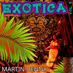 Exotica, Vol. 2 - Martin Denny Exotica, Vol. 2 - Martin Denny