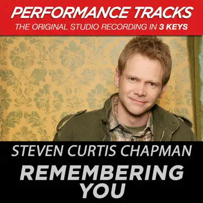 Remembering You (Performance Tracks) - EP - Steven Curtis Chapman