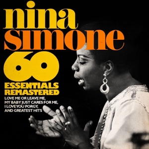 60 Essentials Remastered - Love Me or Leave Me, My Baby Just Cares for Me, I Loves You Porgy, and Greatest Hits