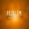 Problem - Madilyn lyrics