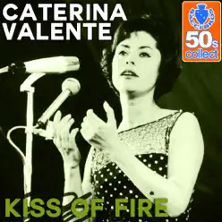 Kiss of Fire (Remastered) - Single - Caterina Valente Kiss of Fire (Remastered) - Single - Caterina Valente