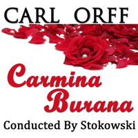 Houston Boys Choir, Houston Symphony Orchestra, Leopold Stokowsky & Virginia Babikian - Carl Off: Carmina Burana Conducted By Stokowski (Recorded: April 1958, Texas - Digitally Remastering) artwork