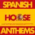 Spanish House Anthems album cover