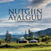 Nutgiin Ayalguu - Nutgiin Ayalguu
