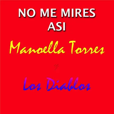 No Me Mires Así (feat. Los Diablos) - Single - Manoella Torres