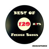 Best of French Songs : 129 Hits Remastered - Verschillende artiesten
