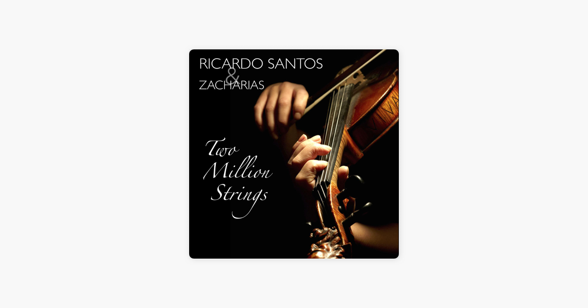 Two Million Strings By Ricardo Santos Zacharias On Apple Music