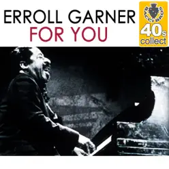 For You (Remastered) - Single - Erroll Garner For You (Remastered) - Single - Erroll Garner