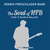 The Soul Of HFB - Funk 'n' Blues & Ballads - Henrik Freischlader Band