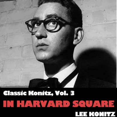 Classic Konitz, Vol. 3: In Harvard Square - Lee Konitz