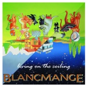 Blancmange - Living On the Ceiling