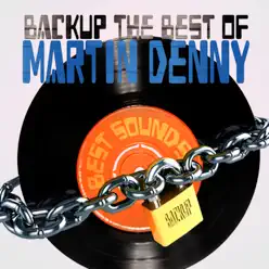 Backup the Best of Martin Denny - Martin Denny Backup the Best of Martin Denny - Martin Denny