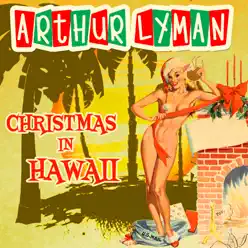 Christmas in Hawaii - Arthur Lyman Christmas in Hawaii - Arthur Lyman