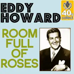 Room Full of Roses (Remastered) - Single - Eddy Howard Room Full of Roses (Remastered) - Single - Eddy Howard