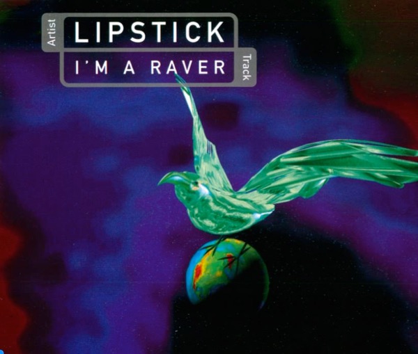 Lipstick - I'm A Raver