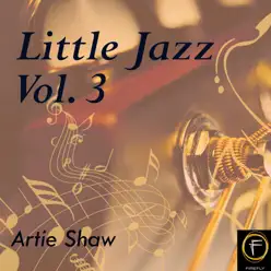 Little Jazz, Vol. 3 - Artie Shaw