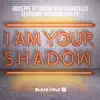 Stream & download I Am Your Shadow (feat. Shannon Hurley) - EP