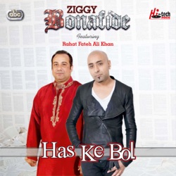 Ziggy Bonafide - Has Ke Bol (feat. Rahat Fateh Ali Khan)