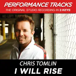 I Will Rise (Performance Tracks) - EP - Chris Tomlin