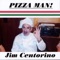 Pizza Man! - Jim Centorino lyrics