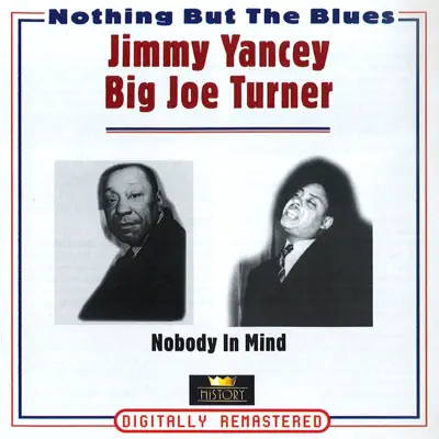 Nobody in Mind (Nothing But the Blues) [Remastered] - Big Joe Turner
