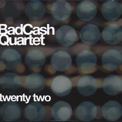 Twenty Two - Single - Bad Cash Quartet