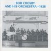 Bob Crosby and His Orchestra-1938, 1990