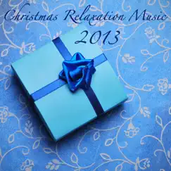 Christmas Relaxation Music 2013: New Age & Traditional Xmas Songs for Spa, Massage, Sauna and Deep Relaxation in Wellness Center by Christmas Spirit album reviews, ratings, credits