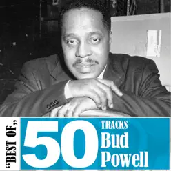 Best Of - 50 Tracks - Bud Powell Best Of - 50 Tracks - Bud Powell