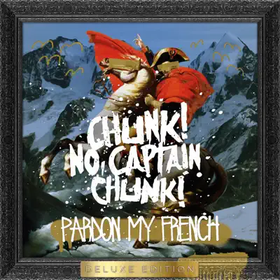 Pardon My French (Deluxe Edition) - Chunk! No, Captain Chunk!