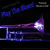 Learn How to Play the Blues! (Classic Blues in Eb) [For Trombone] song lyrics