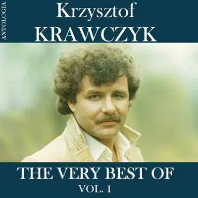 The Very Best of, Vol. 1 (Krzysztof Krawczyk Antologia) - Krzysztof Krawczyk The Very Best of, Vol. 1 (Krzysztof Krawczyk Antologia) - Krzysztof Krawczyk