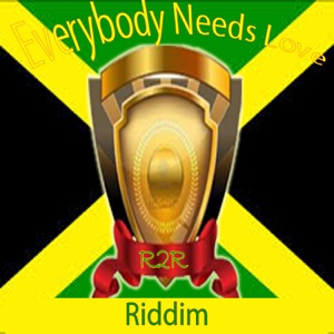 Everybody Needs Love Riddim