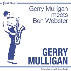 Gerry Mulligan Meets Ben Webster (Original Album Plus Bonus Tracks) - Gerry Mulligan Gerry Mulligan Meets Ben Webster (Original Album Plus Bonus Tracks) - Gerry Mulligan
